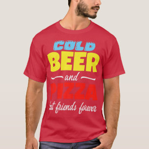 T-shirt Cold Beer & Pizza Best Friends Forever Funny Commo