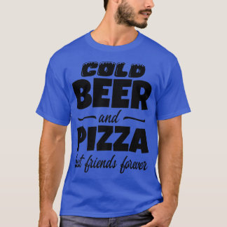 T-shirt Cold Beer & Pizza Best Friends Forever Funny Commo
