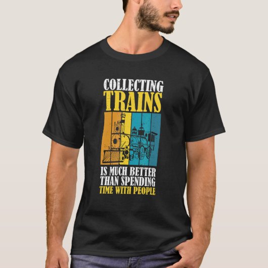 T-shirt Collecter Des Trains Est Mieux Que De Passer Du Te (Devant)