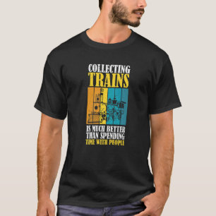 T-shirt Collecter Des Trains Est Mieux Que De Passer Du Te