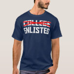 T-shirt College Enlisted  Funny Veteran Day Gifts<br><div class="desc">College Enlisted  Funny Veteran Day Gifts fathers day,  funny,  father,  dad,  birthday,  mothers day,  humor,  christmas,  cute,  cool,  family,  mother,  daddy,  brother,  husband,  mom,  vintage,  grandpa,  boyfriend,  day,  son,  retro,  sister,  wife,  grandma,  daughter,  kids,  fathers,  grandfather,  love</div>