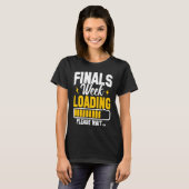 T-shirt College Finals Week Loading Please Wait Finals Wee (Devant entier)