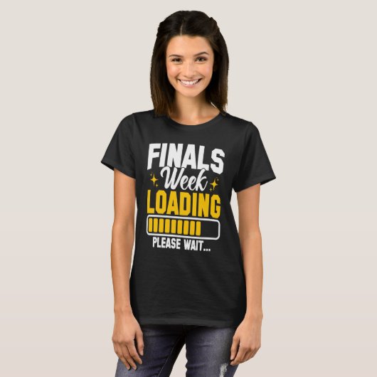 T-shirt College Finals Week Loading Please Wait Finals Wee (Devant entier)