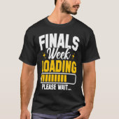 T-shirt College Finals Week Loading Please Wait Finals Wee (Devant)