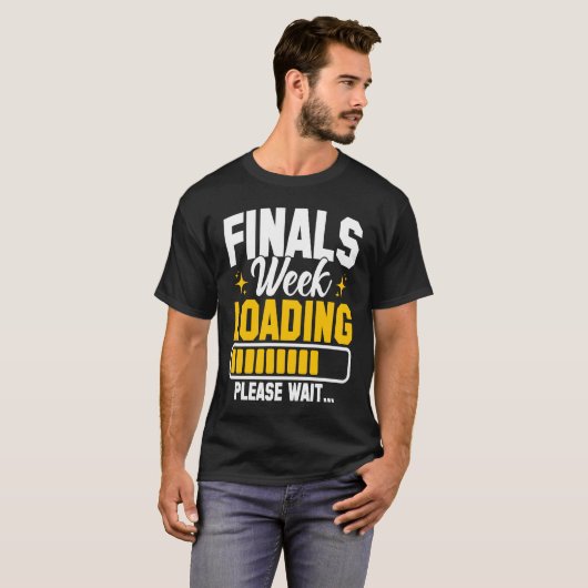 T-shirt College Finals Week Loading Please Wait Finals Wee (Devant entier)