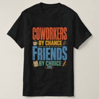 T-shirt Collègues par hasard Amis par choix
