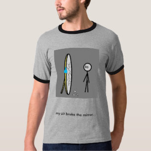 T-shirt collez le miroir cassé, mon bouton s'est cassé… -