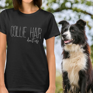 T-shirt Collie Hair s'en fiche Amoureux des chiens