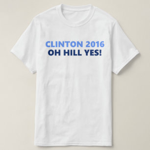T-shirt Colline de Clinton 2016 oh oui