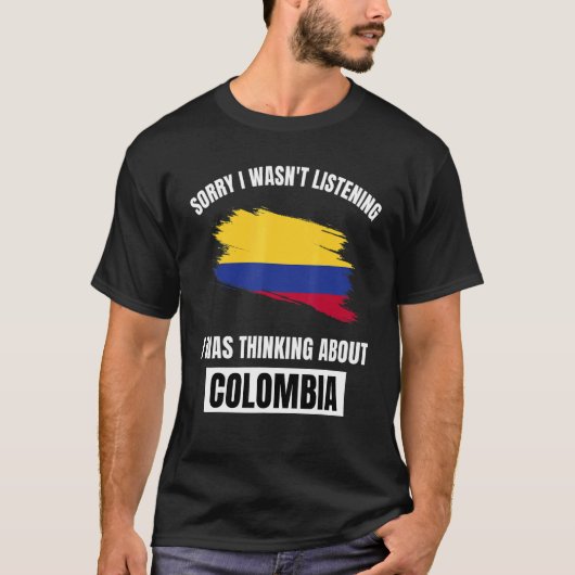T-shirt Colombia Love Désolé n'a pas écouté la pensée (Devant)