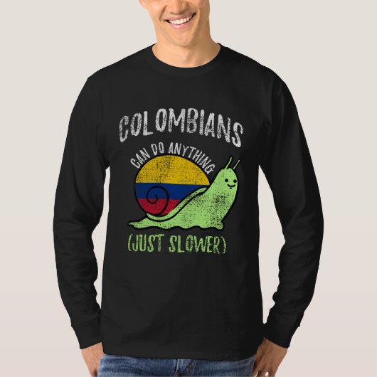 T-shirt Colombians Can Do Anything Just Slower  Colombia (Devant)