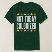 T-shirt Colonizer Not Today (Design devant)