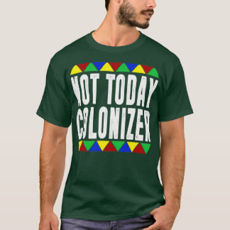 T-shirt Colonizer Not Today