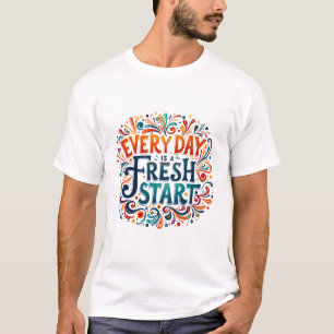 T-shirt Coloré "Chaque jour est un nouveau départ" Motivat