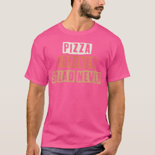 T-shirt Coloré Retro Funny Pizza Forever Salade Jamais Sar