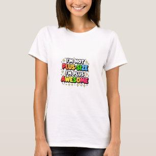 T-shirt Colorful Digital Graphic with "I'M NOT PLUS SIZE,