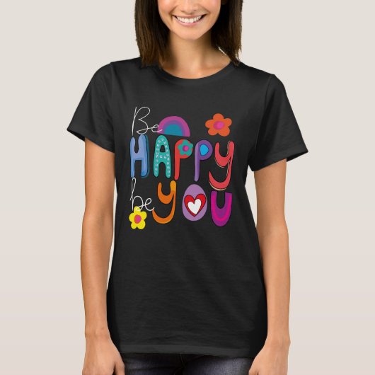 T-shirt Colorful Motivational Be Happy Be You (Devant)
