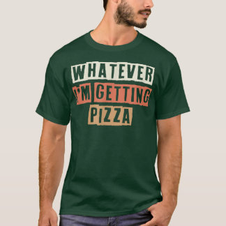 T-shirt Coloured Retro Funny Quoi que je reçois Pizza Sar