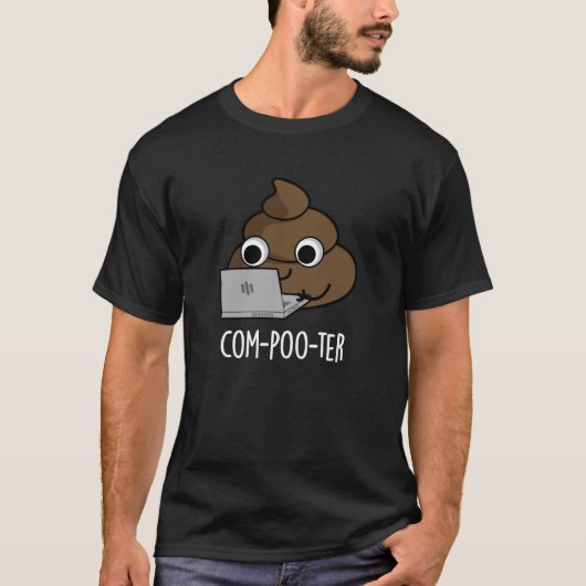 T-shirt Com-poo ter Funny Computer Poop Pun Poop Dark BG (Devant)