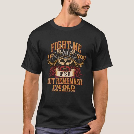 T-shirt Combattez-moi, mais rappelez-vous que je suis vieu (Devant)