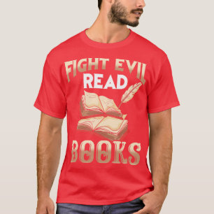T-shirt Combattre le mal lire livres littéraires