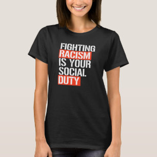 T-SHIRT COMBATTRE LE RACISME EST VOTRE DEVOIR SOCIAL