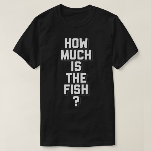 T-shirt Combien coûte le poisson ? (Design devant)