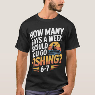 T-shirt Combien de jours par semaine devriez-vous aller pê