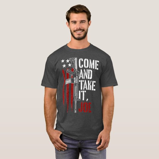 T-shirt Come And Take It Joe Gun Rights Owner AR15 (Devant entier)