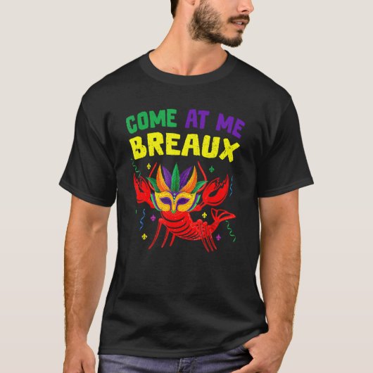 T-shirt Come At Me Breaux Crawfish Beads Funny Mardi Gras (Devant)