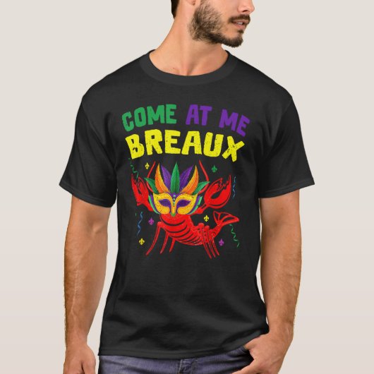 T-shirt Come At Me Breaux Crawfish Beads Funny Mardi Gras  (Devant)