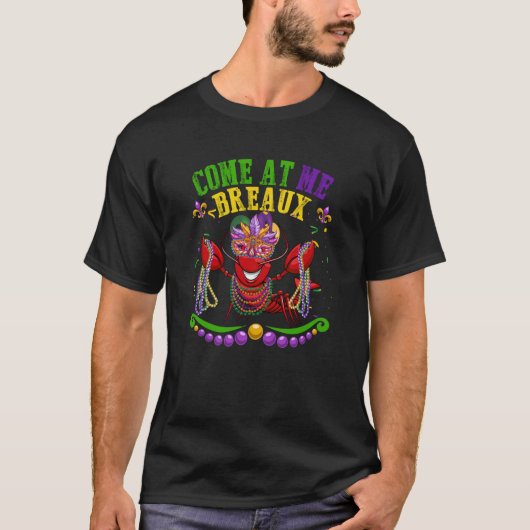 T-shirt Come At Me Breaux Crawfish Beads Mardi Gras Carniv (Devant)