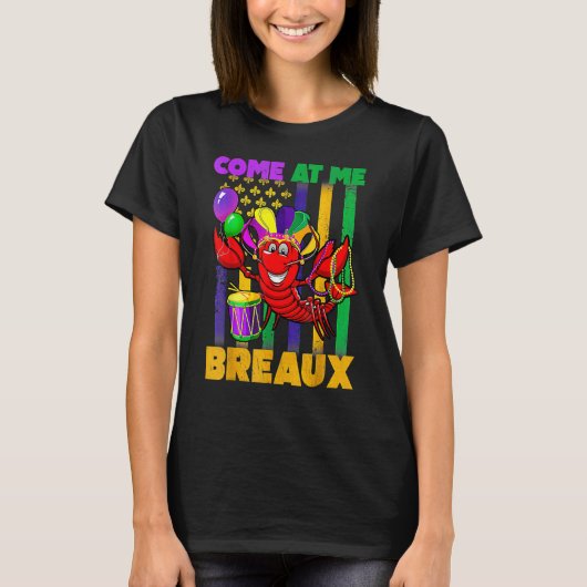 T-shirt Come At Me Breaux Crawfish Funny Mardi Gras Beads  (Devant)