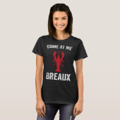 T-shirt Come At Me Breaux Crawfish  Mardi Gras Carnival Lo (Devant entier)