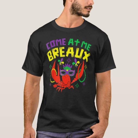 T-shirt Come At Me Breaux Funny Mardi Gras Crawfish Beads  (Devant)