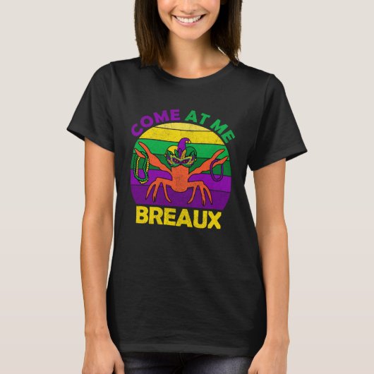 T-shirt Come At Me Breaux Mardi Gras Crawfish Boil Apparel (Devant)