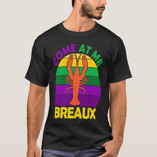 T-shirt Come At Me Breaux Mardi Gras Crawfish Boil Apparel (Devant)