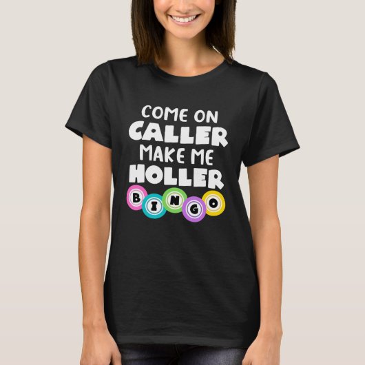 T-shirt Come On Caller Make Me Holler  Bingo (Devant)