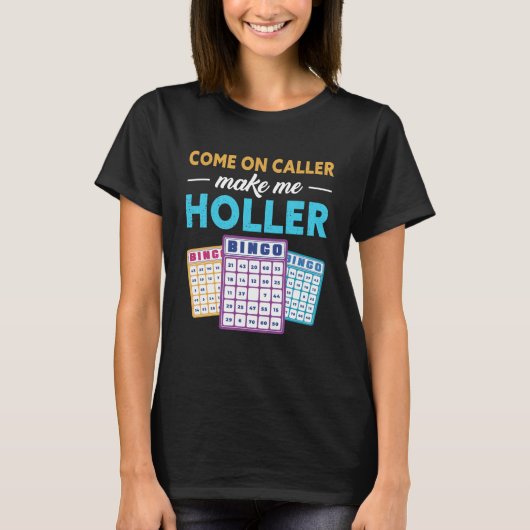 T-shirt Come On Caller Make Me Holler Bingo Game Bingo Pla (Devant)
