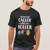 T-shirt Come On Caller Make Me Holler Bingo Game Bingo Pla (Devant)
