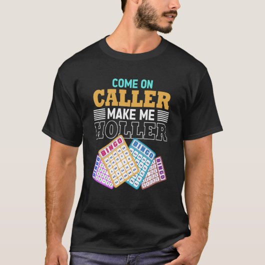 T-shirt Come On Caller Make Me Holler Bingo Game Bingo Pla (Devant)