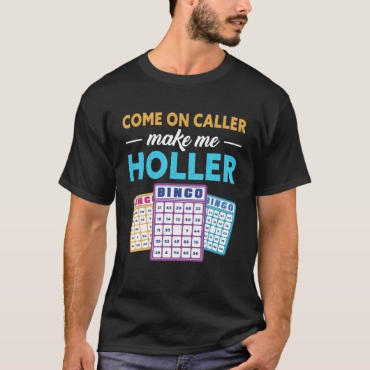 T-shirt Come On Caller Make Me Holler Bingo Game Bingo Pla (Devant)