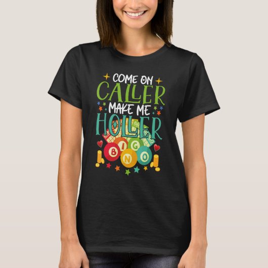 T-shirt Come On Caller Make Me Holler Bingo Player Quote B (Devant)
