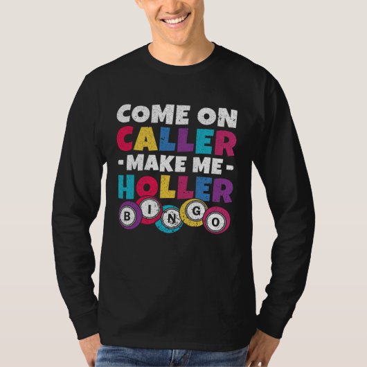 T-shirt Come On Caller Make Me Holler Women Men Bingo  Bin (Devant)