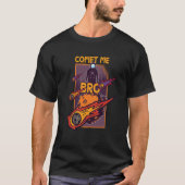 T-shirt Comet Me Anytime Bro Meteor Rock Asteroid (Devant)