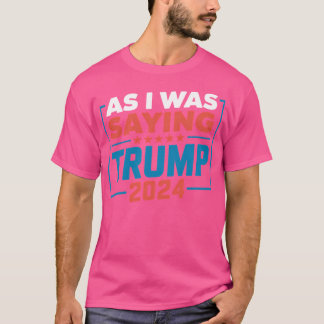 T-shirt Comme Je L'Ai Dit Trump 2024 - Conception De Campa