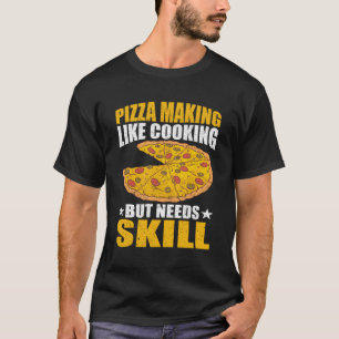 T-shirt Comme La Cuisine Mais A Besoin De S Pizza Making