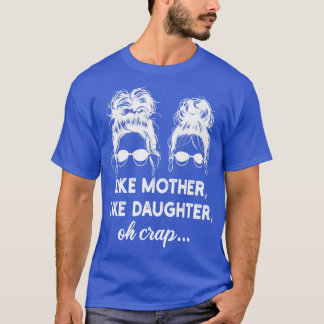 T-shirt comme la mère comme la fille oh merde 1