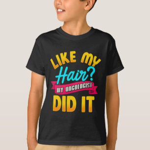 T-shirt Comme Mes Cheveux Mon Oncologue L'A Fait Chimiothé