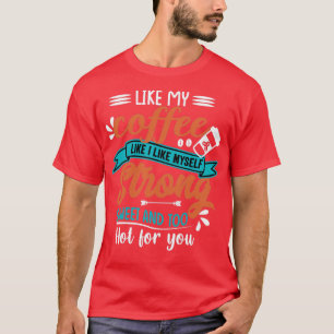 T-shirt Comme mon café comme moi je me plaît fort doux